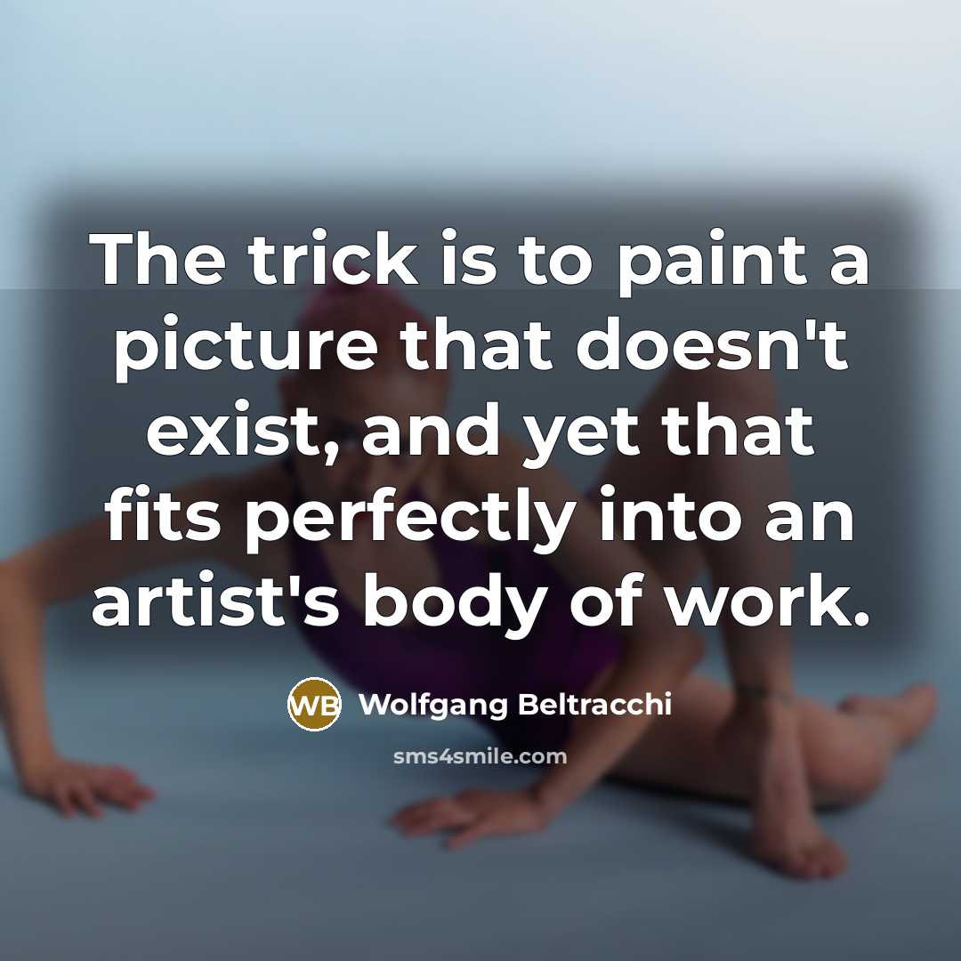 “The trick is to paint a picture that doesn't exist,…” quote by Wolfgang Beltracchi