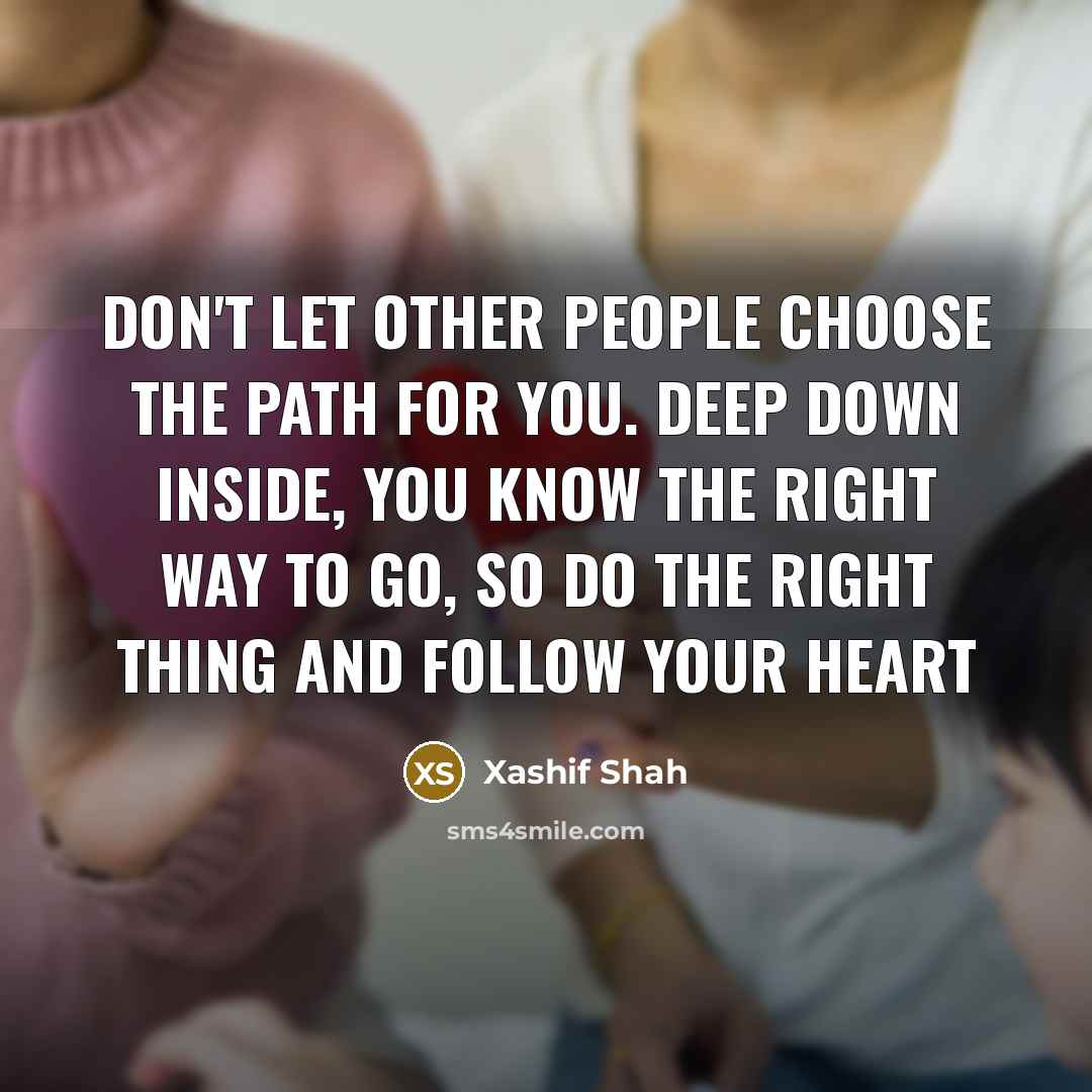 “Don't let other people choose the path for you. Deep…” quote by Xashif Shah