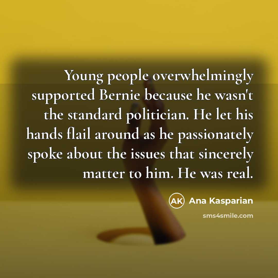 “Young people overwhelmingly supported Bernie because he wasn't the standard…” quote by Ana Kasparian
