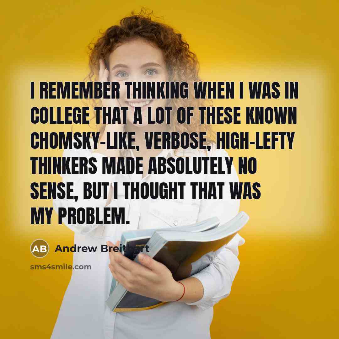 “I remember thinking when I was in college that a…” quote by Andrew Breitbart