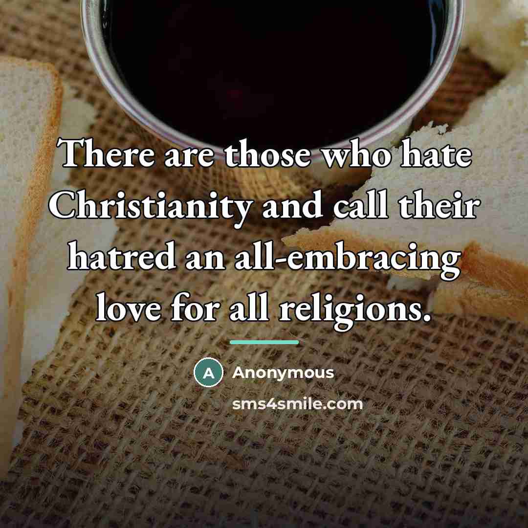 “There are those who hate Christianity and call their hatred…” quote by Anonymous
