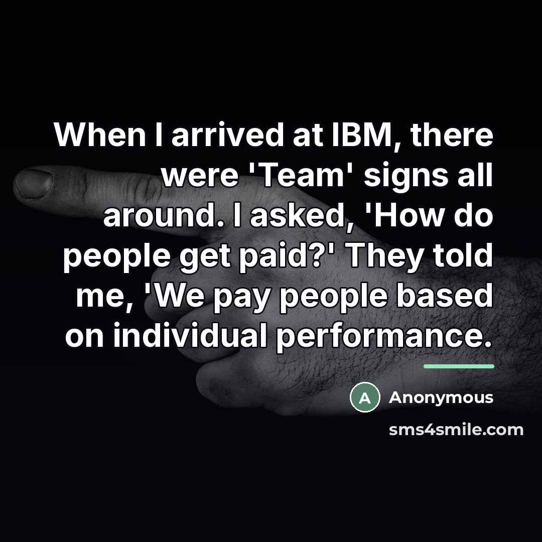 “When I arrived at IBM, there were 'Team' signs all…” quote by Anonymous