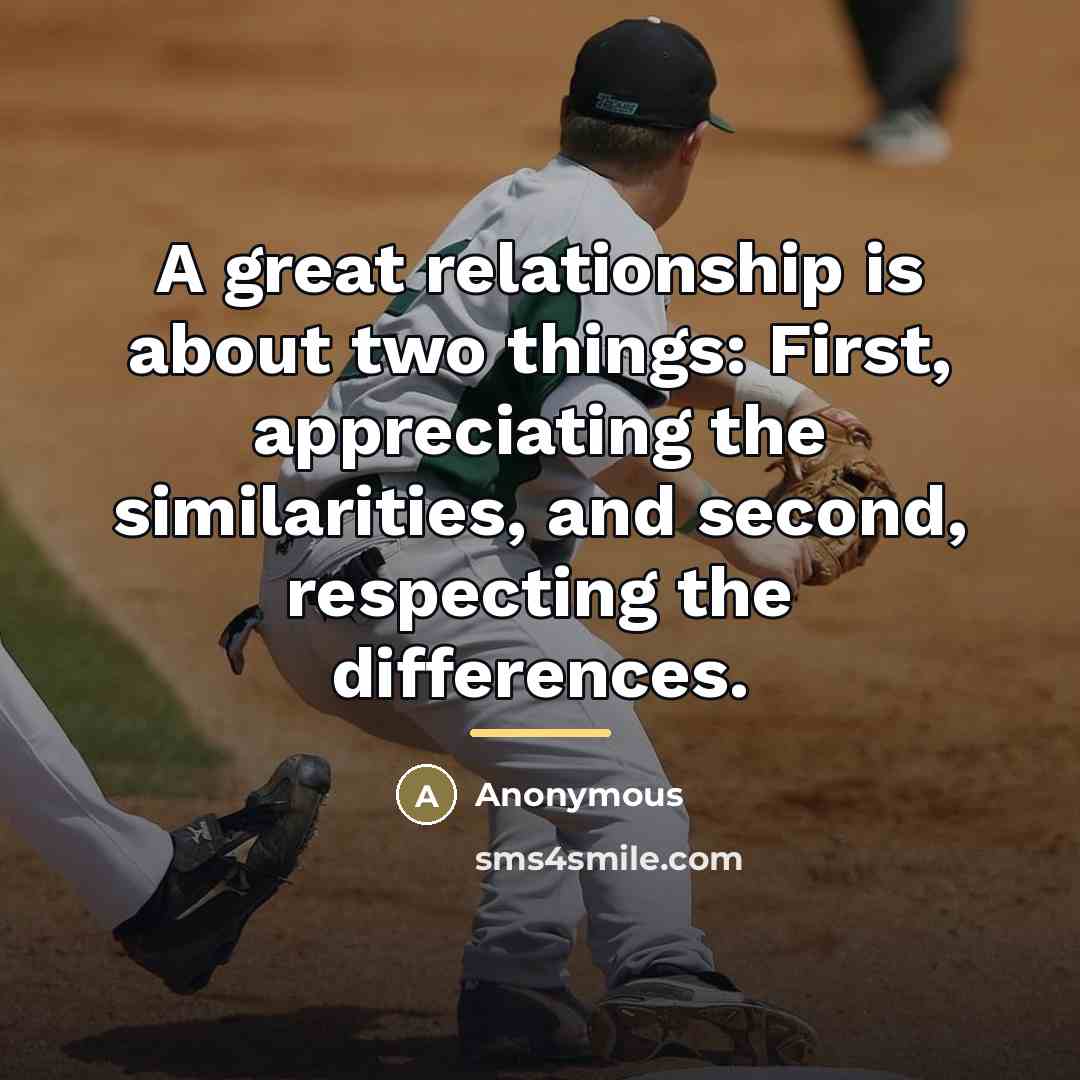 “A great relationship is about two things: First, appreciating the…” quote by Anonymous