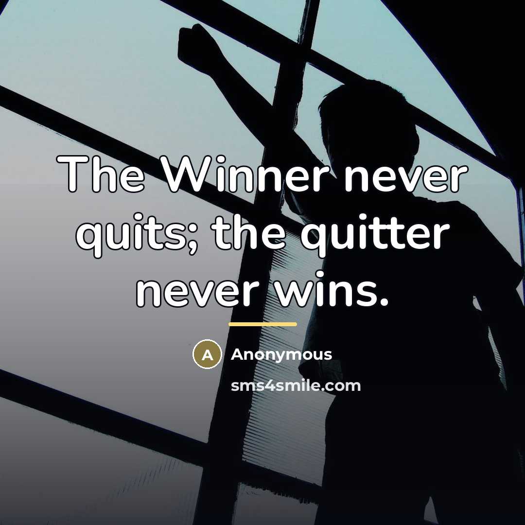 “The Winner never quits; the quitter never wins.…” quote by Anonymous