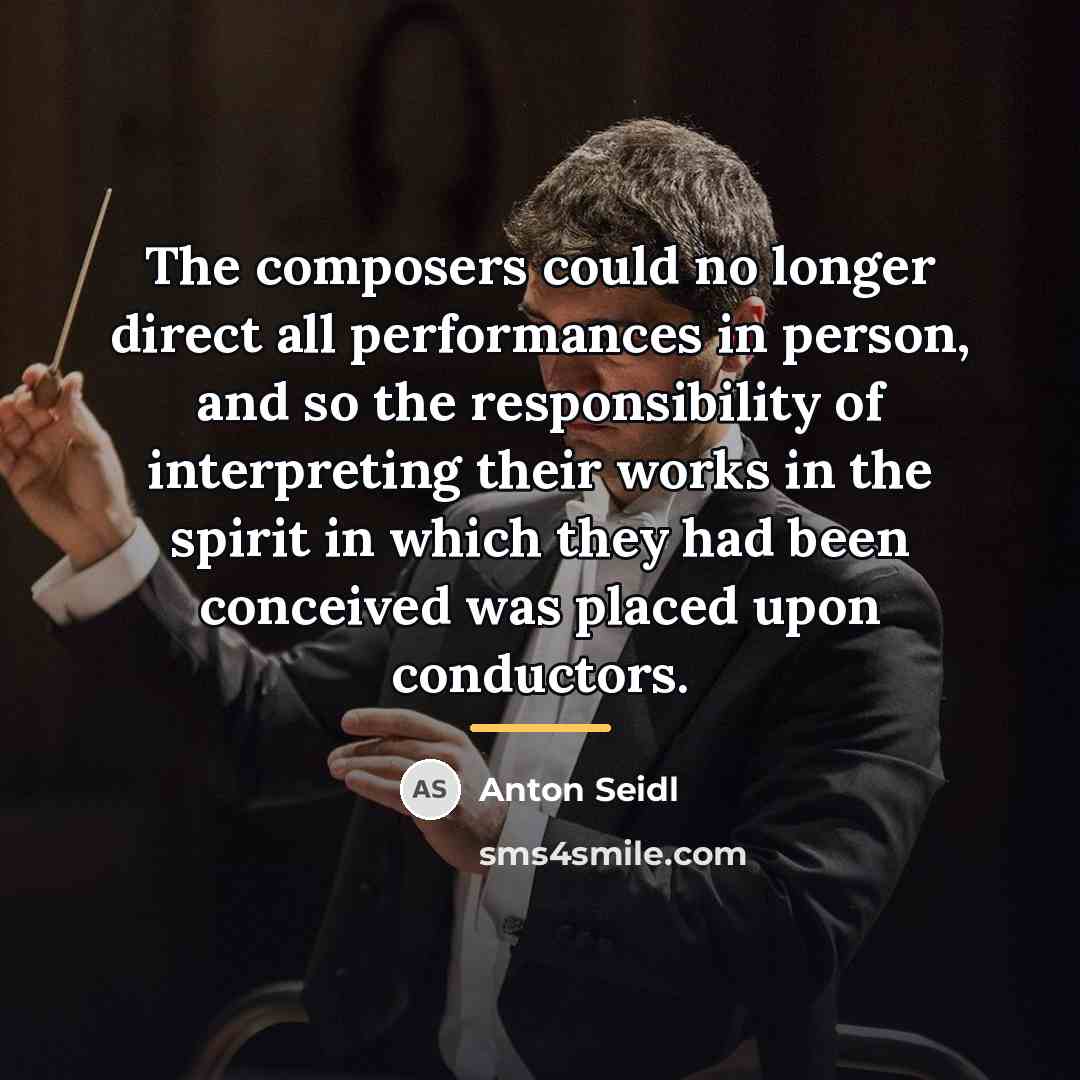 “The composers could no longer direct all performances in person,…” quote by Anton Seidl