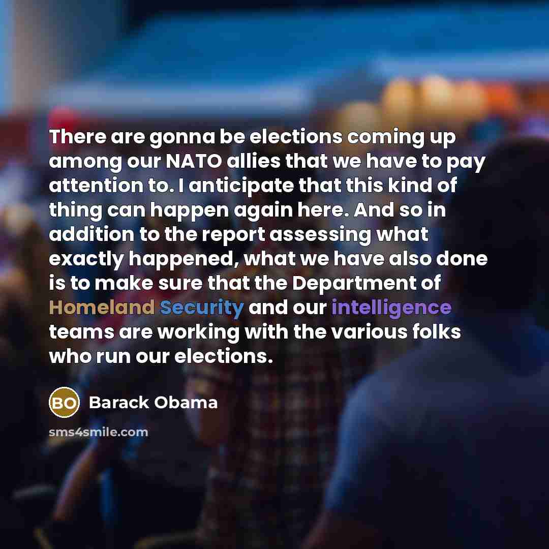 “There are gonna be elections coming up among our NATO…” quote by Barack Obama