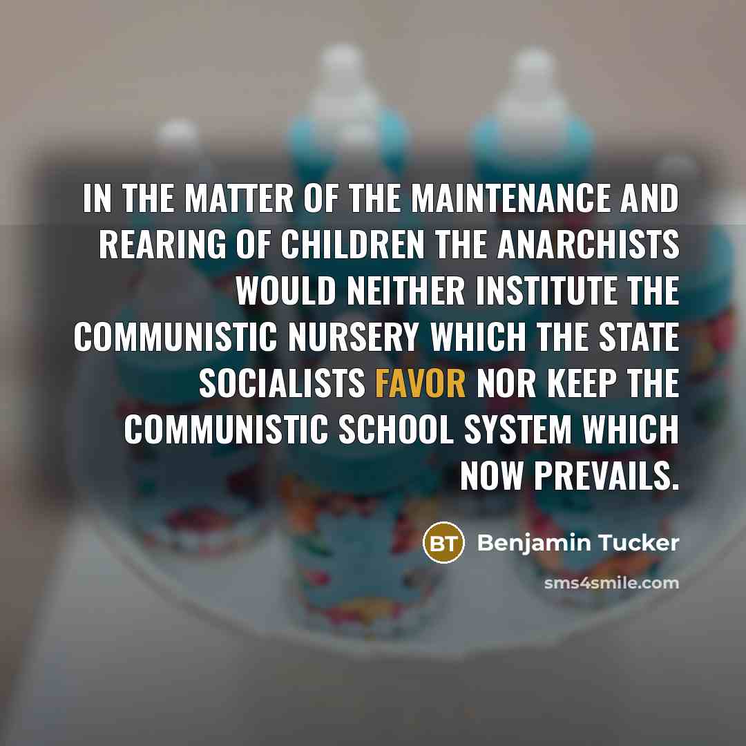 “In the matter of the maintenance and rearing of children…” quote by Benjamin Tucker