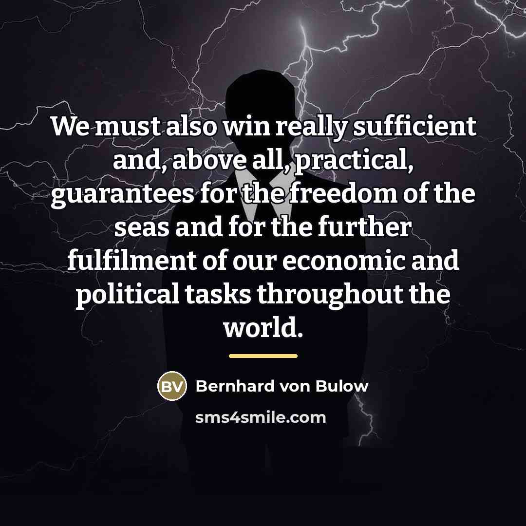 “We must also win really sufficient and, above all, practical,…” quote by Bernhard von Bulow