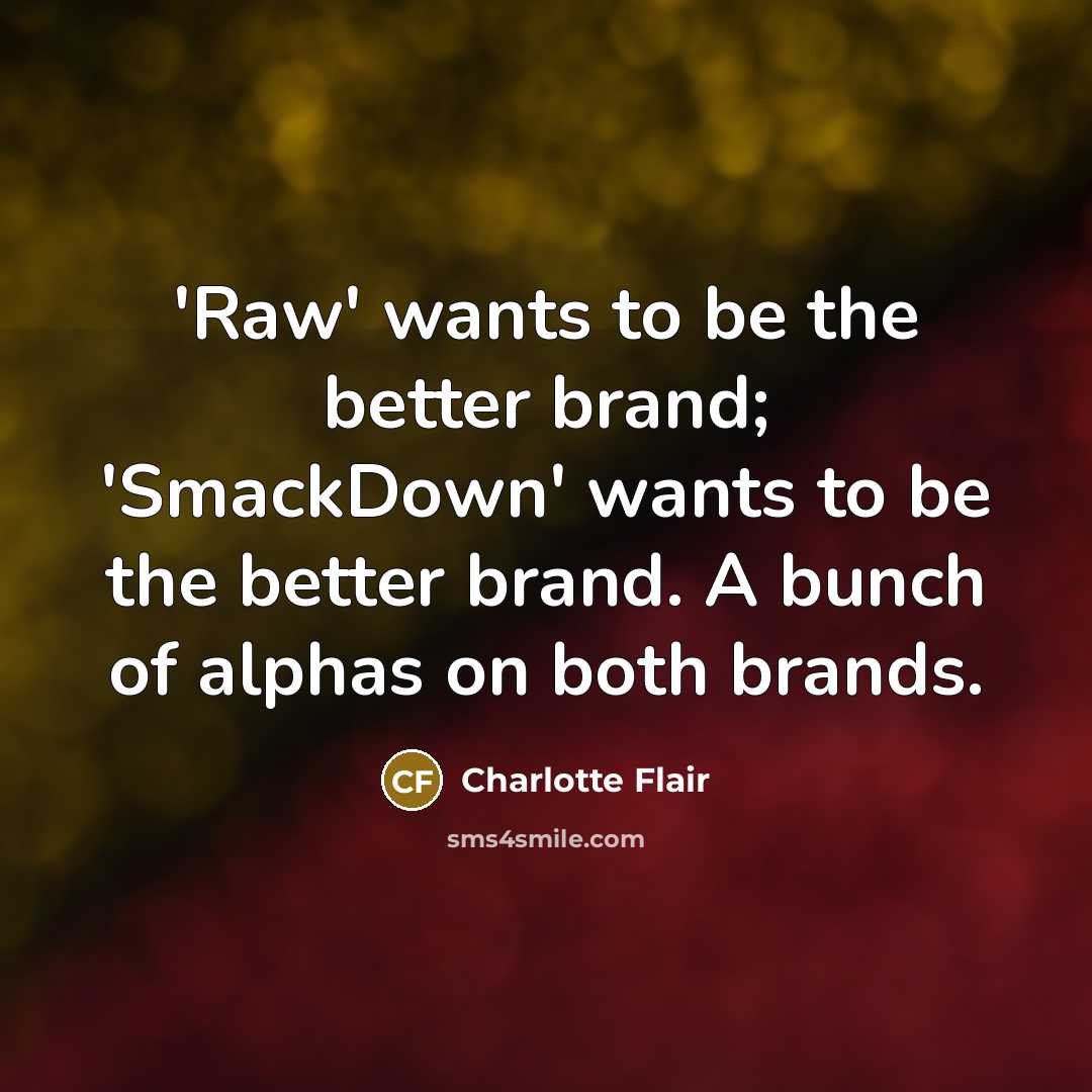 “'Raw' wants to be the better brand; 'SmackDown' wants to…” quote by Charlotte Flair