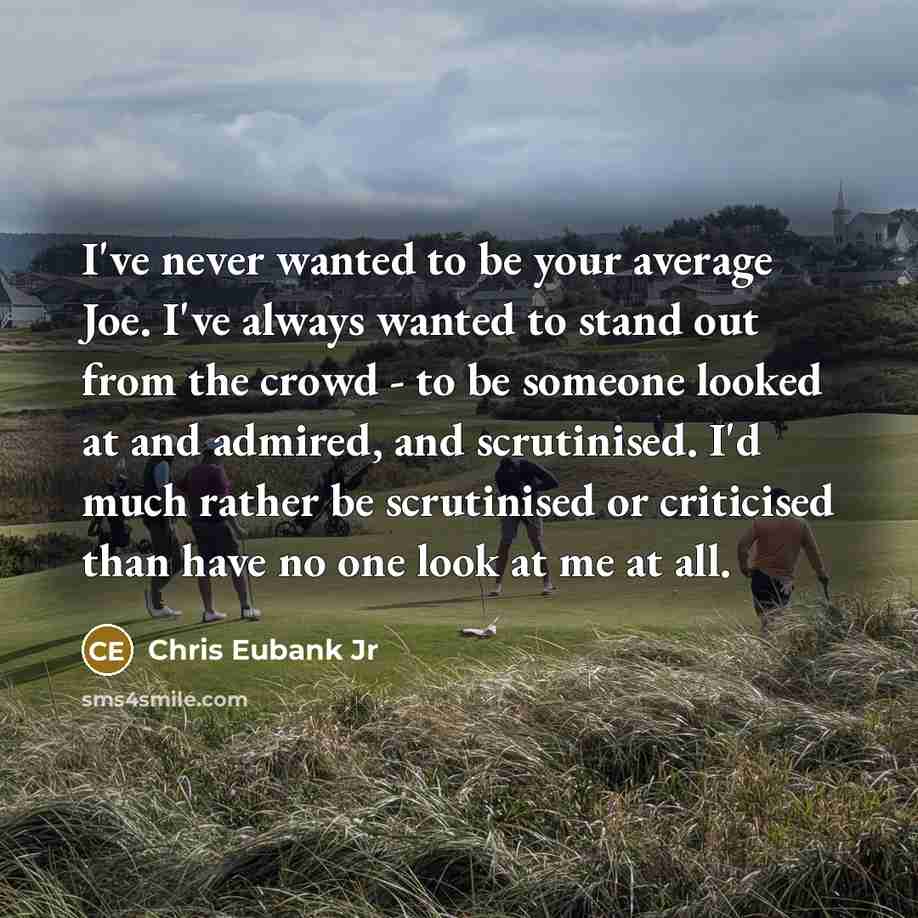 “I've never wanted to be your average Joe. I've always…” quote by Chris Eubank Jr