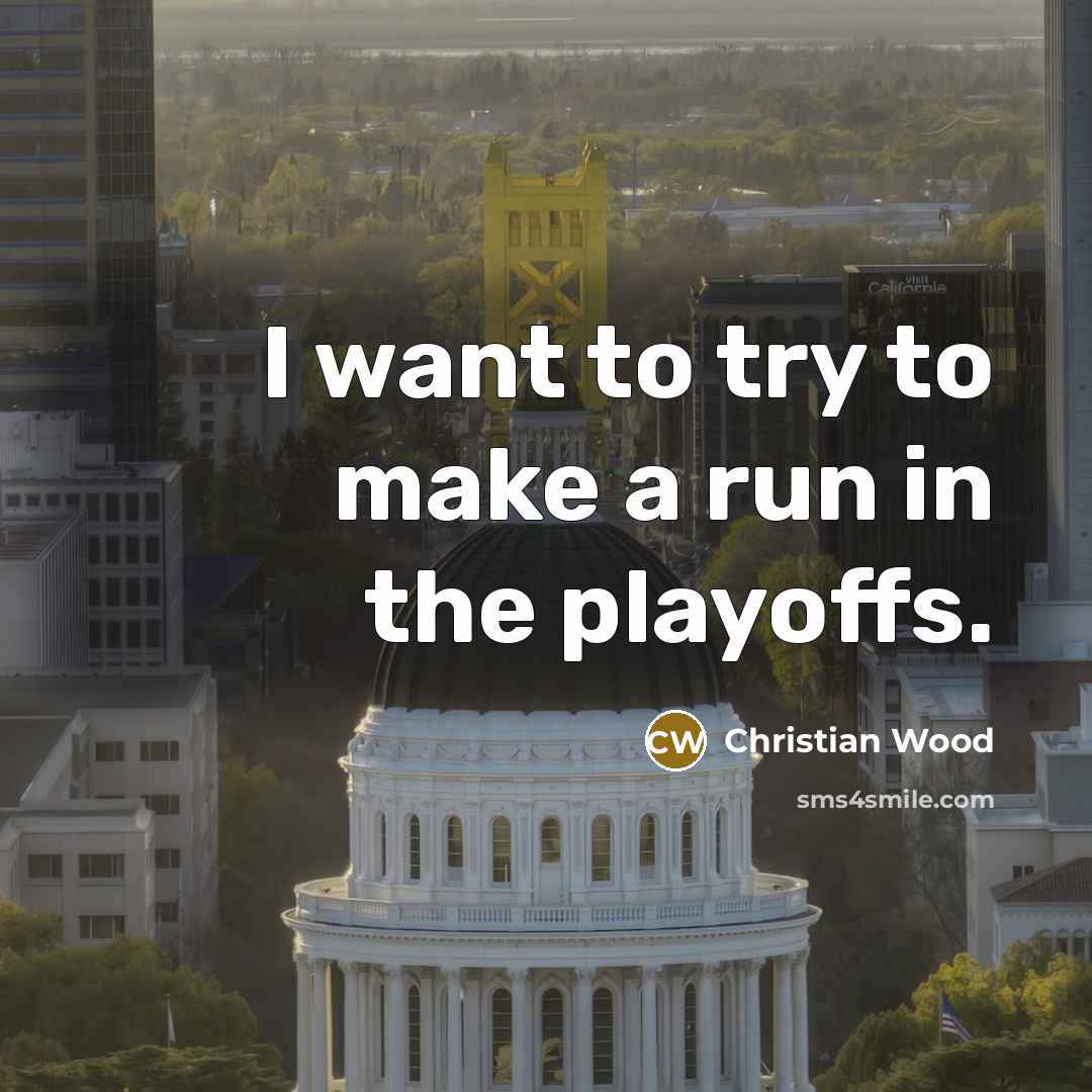 “I want to try to make a run in the…” quote by Christian Wood