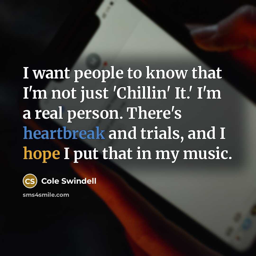 “I want people to know that I'm not just 'Chillin'…” quote by Cole Swindell