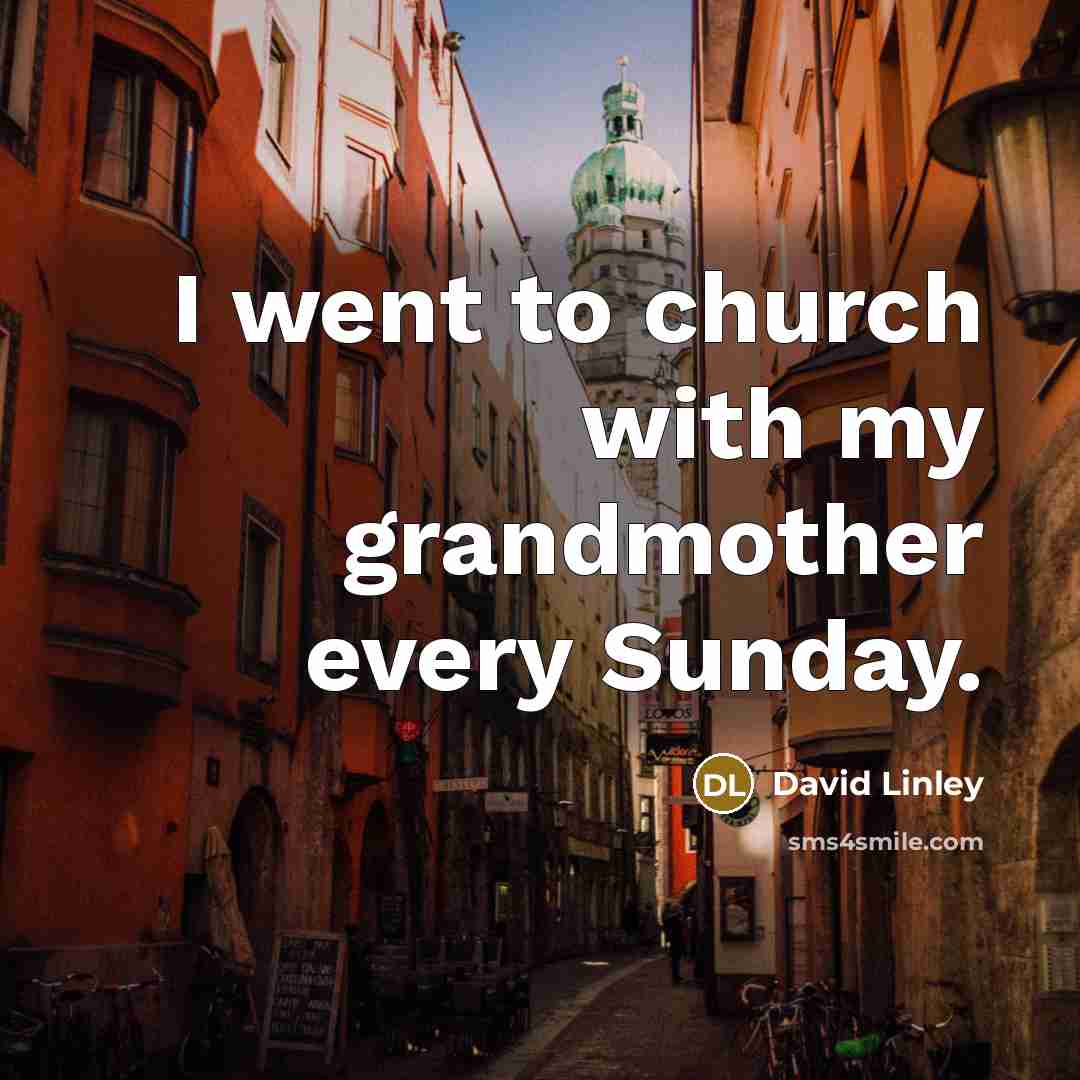 “I went to church with my grandmother every Sunday.” quote by David Linley