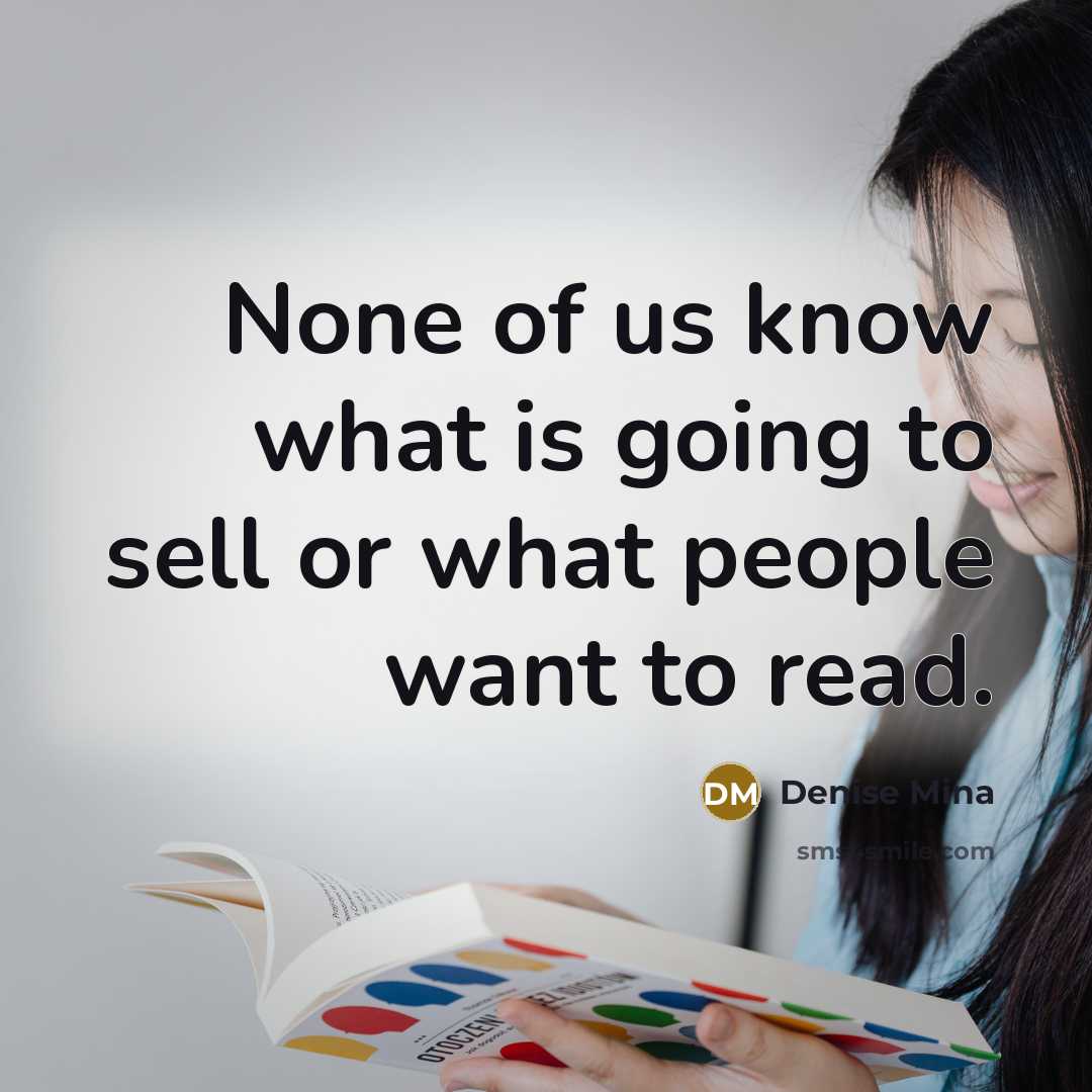 “None of us know what is going to sell or…” quote by Denise Mina