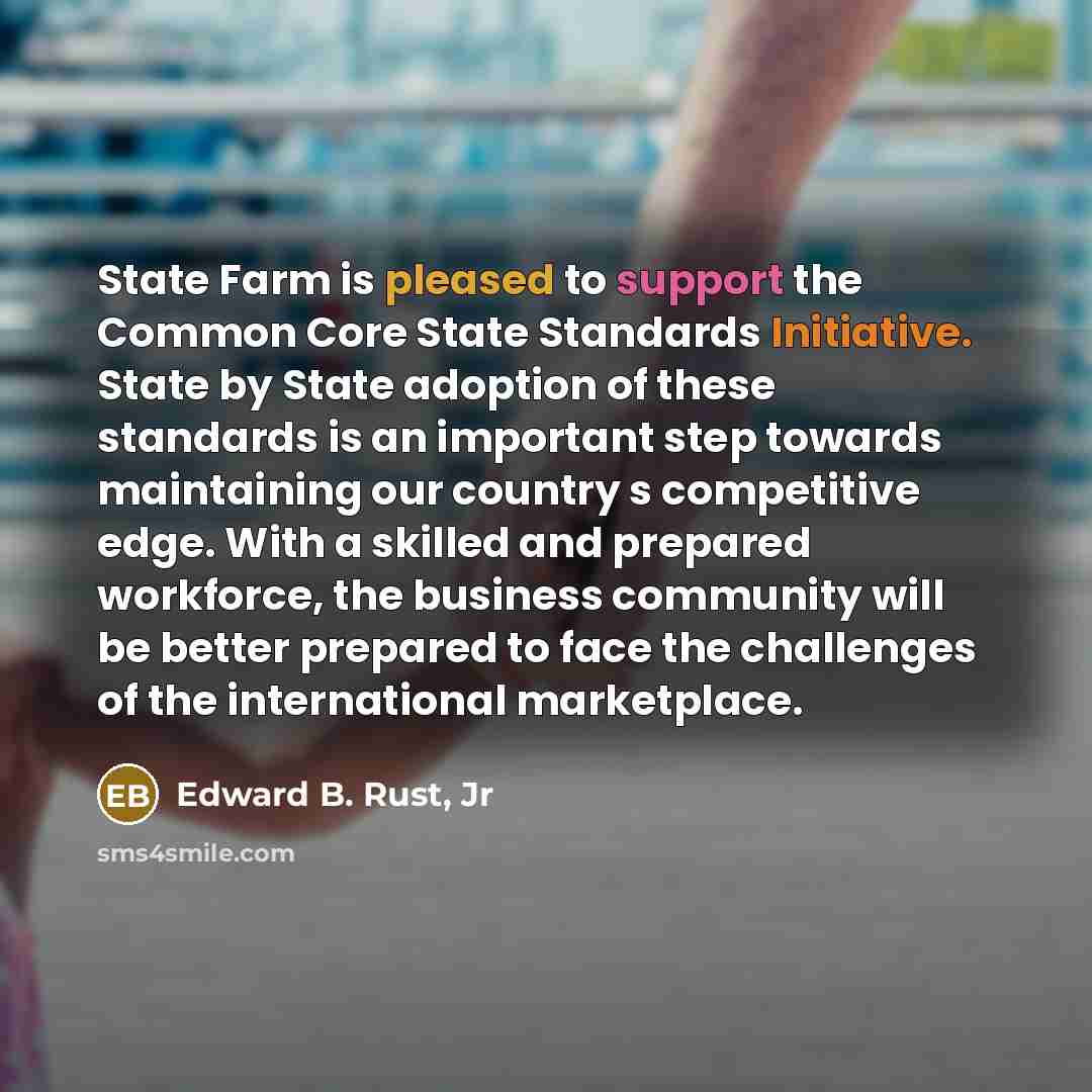 “State Farm is pleased to support the Common Core State…” quote by Edward B. Rust, Jr