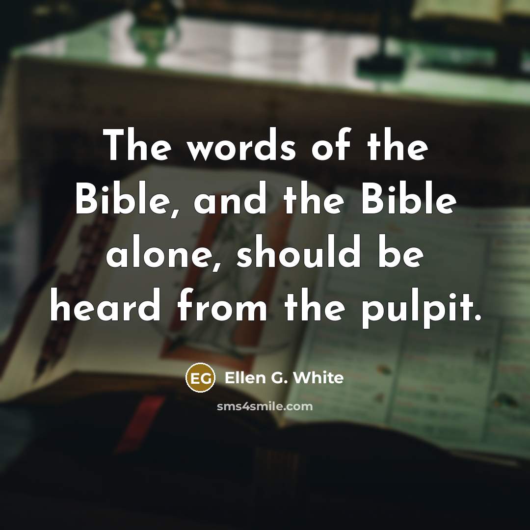 “The words of the Bible, and the Bible alone, should…” quote by Ellen G. White