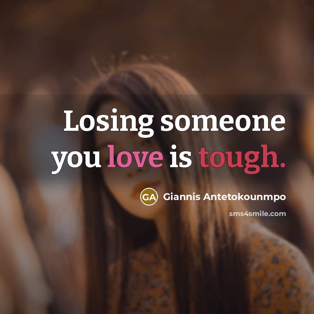 “Losing someone you love is tough.…” quote by Giannis Antetokounmpo