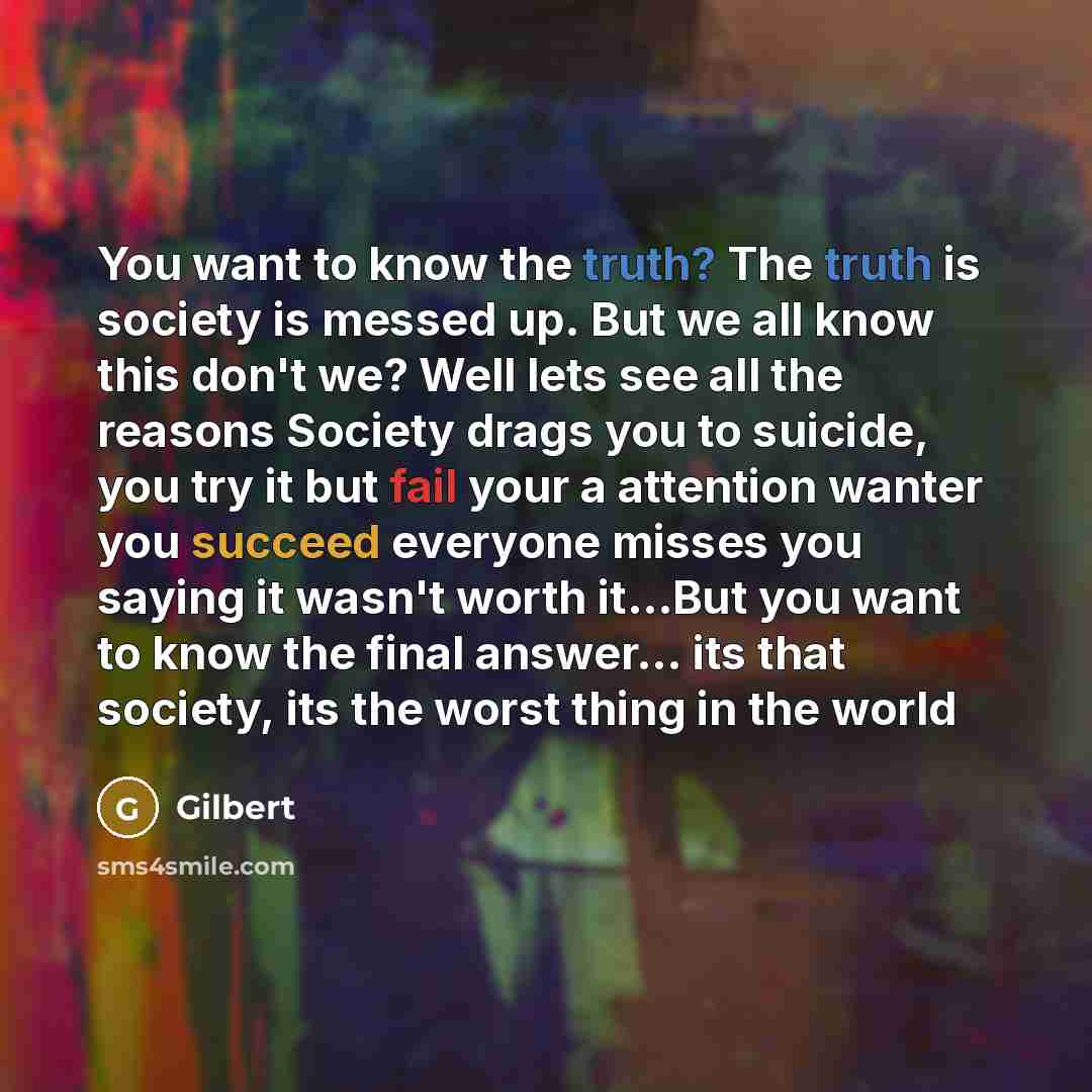 “You want to know the truth? The truth is society…” quote by Gilbert