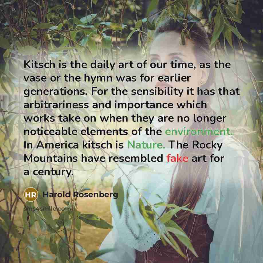“Kitsch is the daily art of our time, as the…” quote by Harold Rosenberg