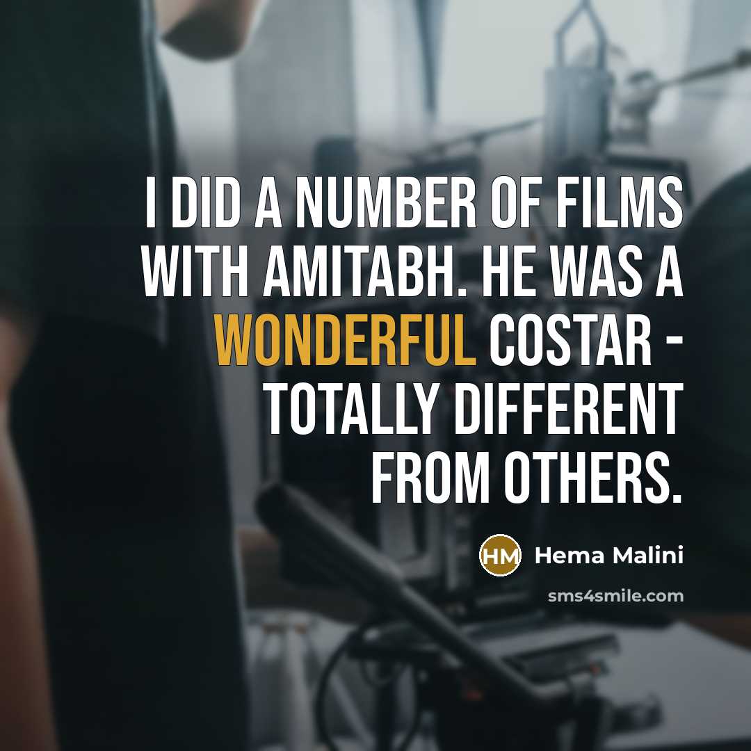 “I did a number of films with Amitabh. He was a wonderful costar - totally different from others.” quote by Hema Malini