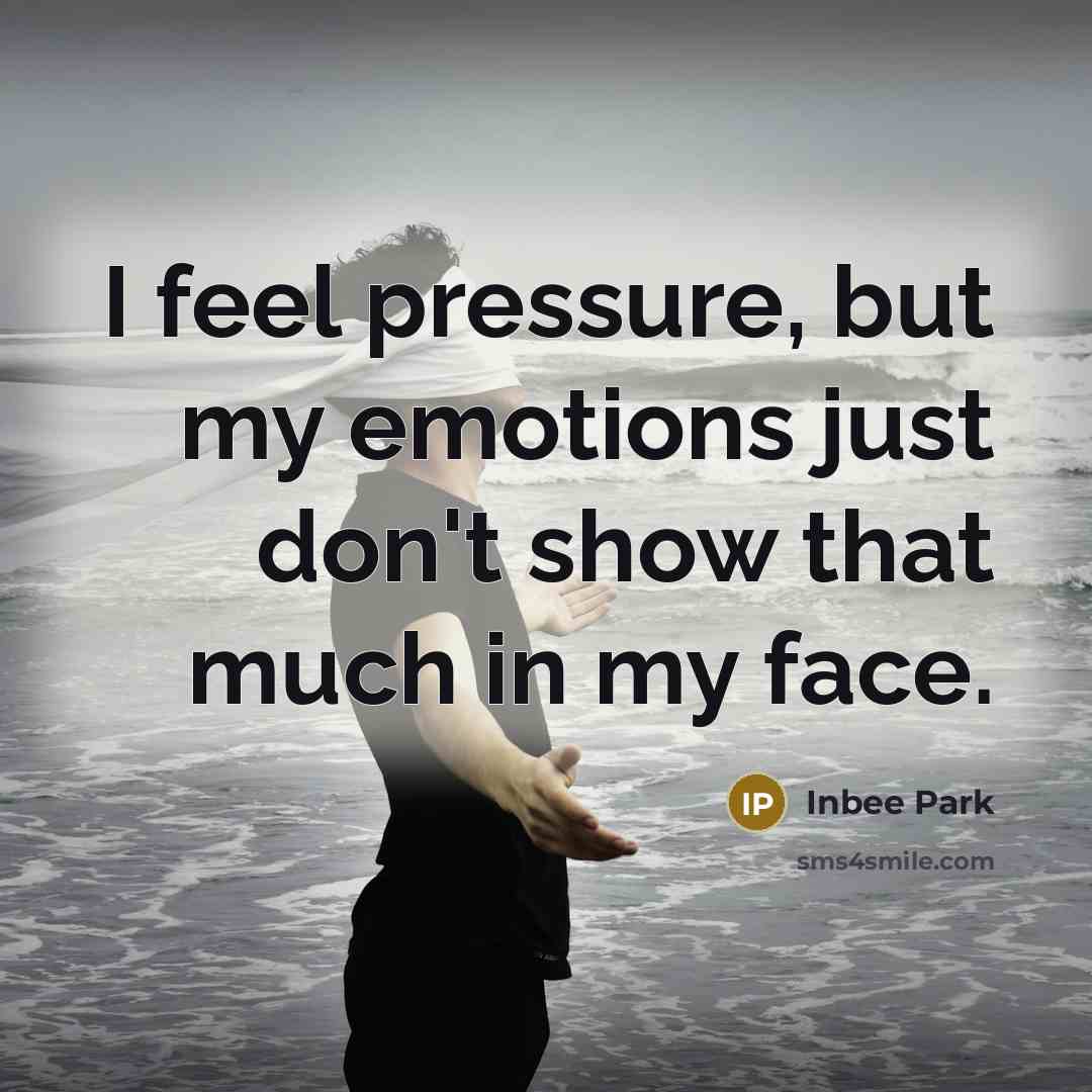 “I feel pressure, but my emotions just don't show that…” quote by Inbee Park