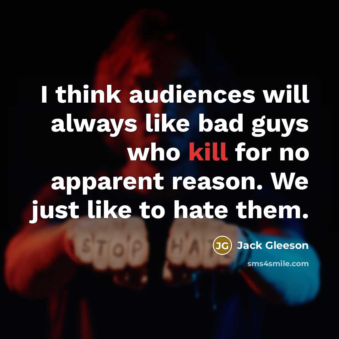 “I think audiences will always like bad guys who kill…” quote by Jack Gleeson