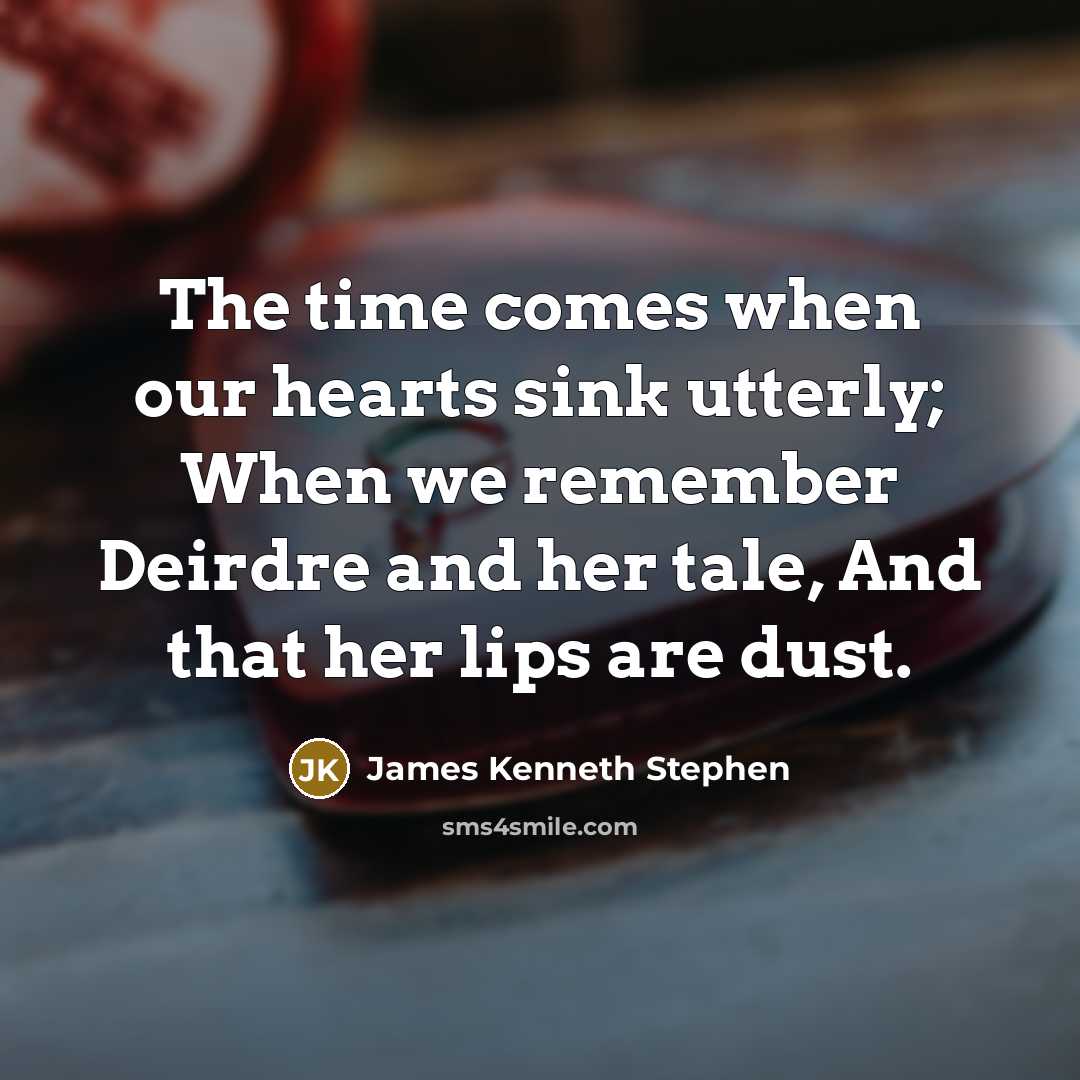 “The time comes when our hearts sink utterly; When we…” quote by James Kenneth Stephen