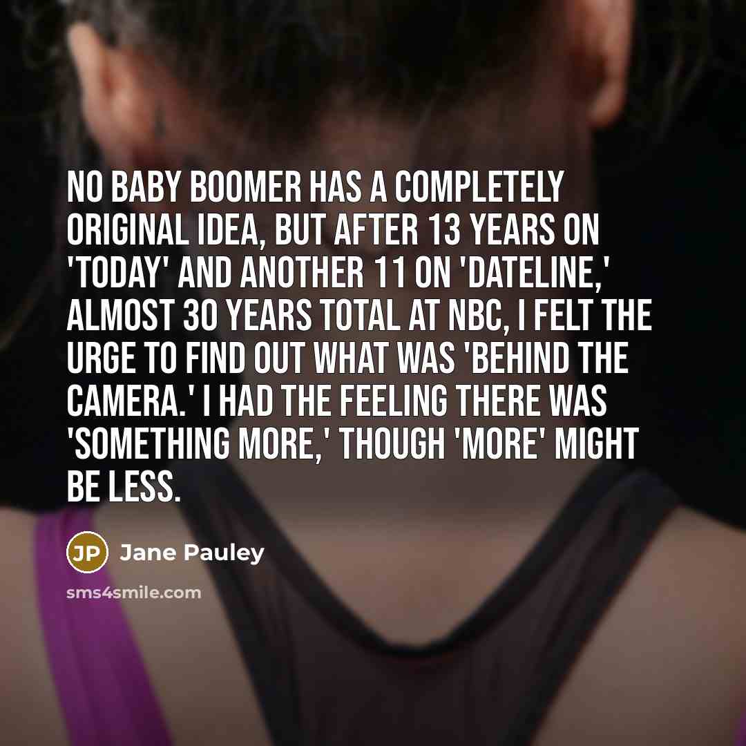 “No baby boomer has a completely original idea, but after…” quote by Jane Pauley