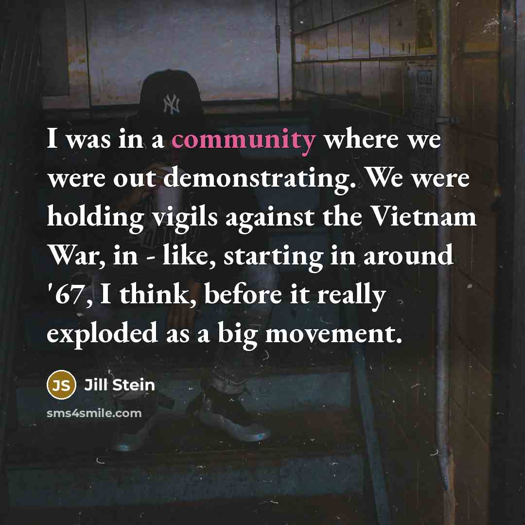 “I was in a community where we were out demonstrating.…” quote by Jill Stein