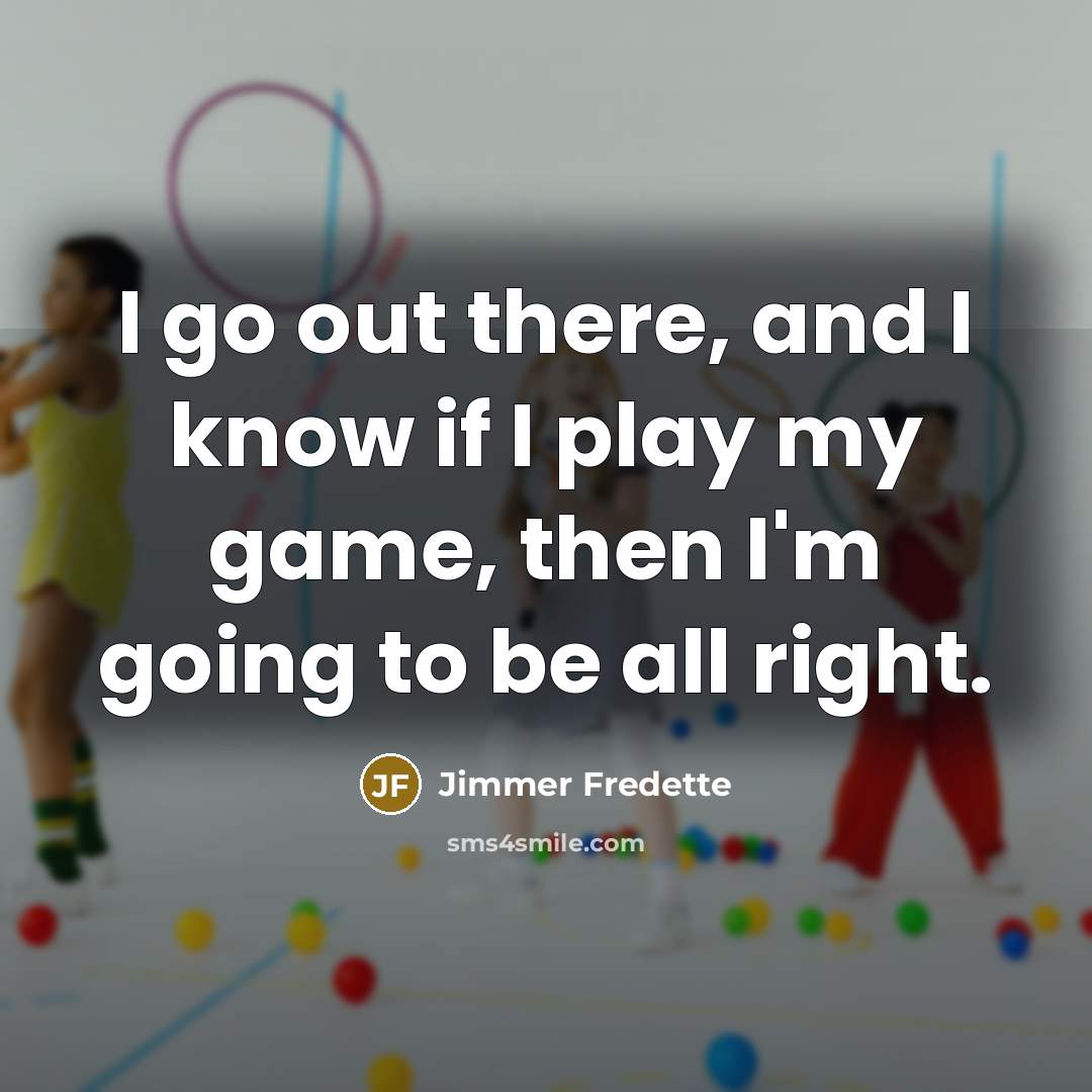 “I go out there, and I know if I play…” quote by Jimmer Fredette