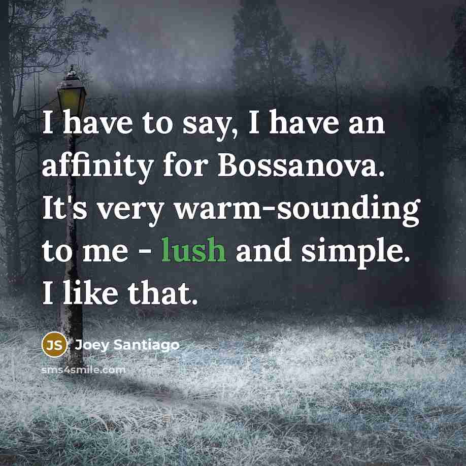 “I have to say, I have an affinity for Bossanova.…” quote by Joey Santiago