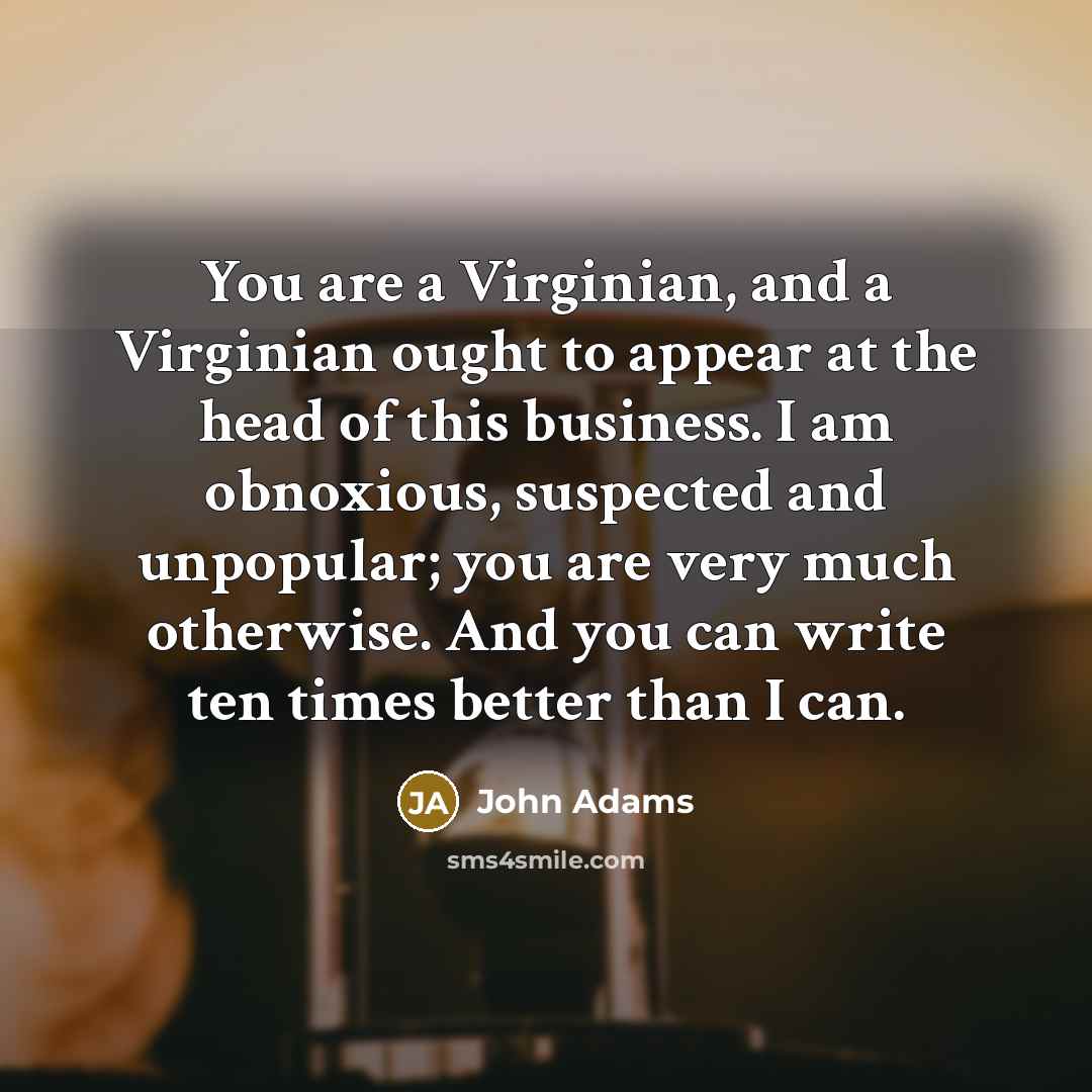 “You are a Virginian, and a Virginian ought to appear…” quote by John Adams