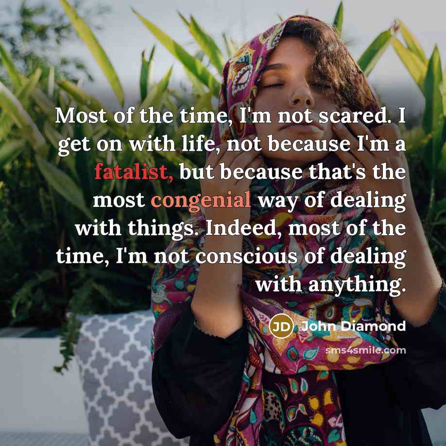 “Most of the time, I'm not scared. I get on…” quote by John Diamond