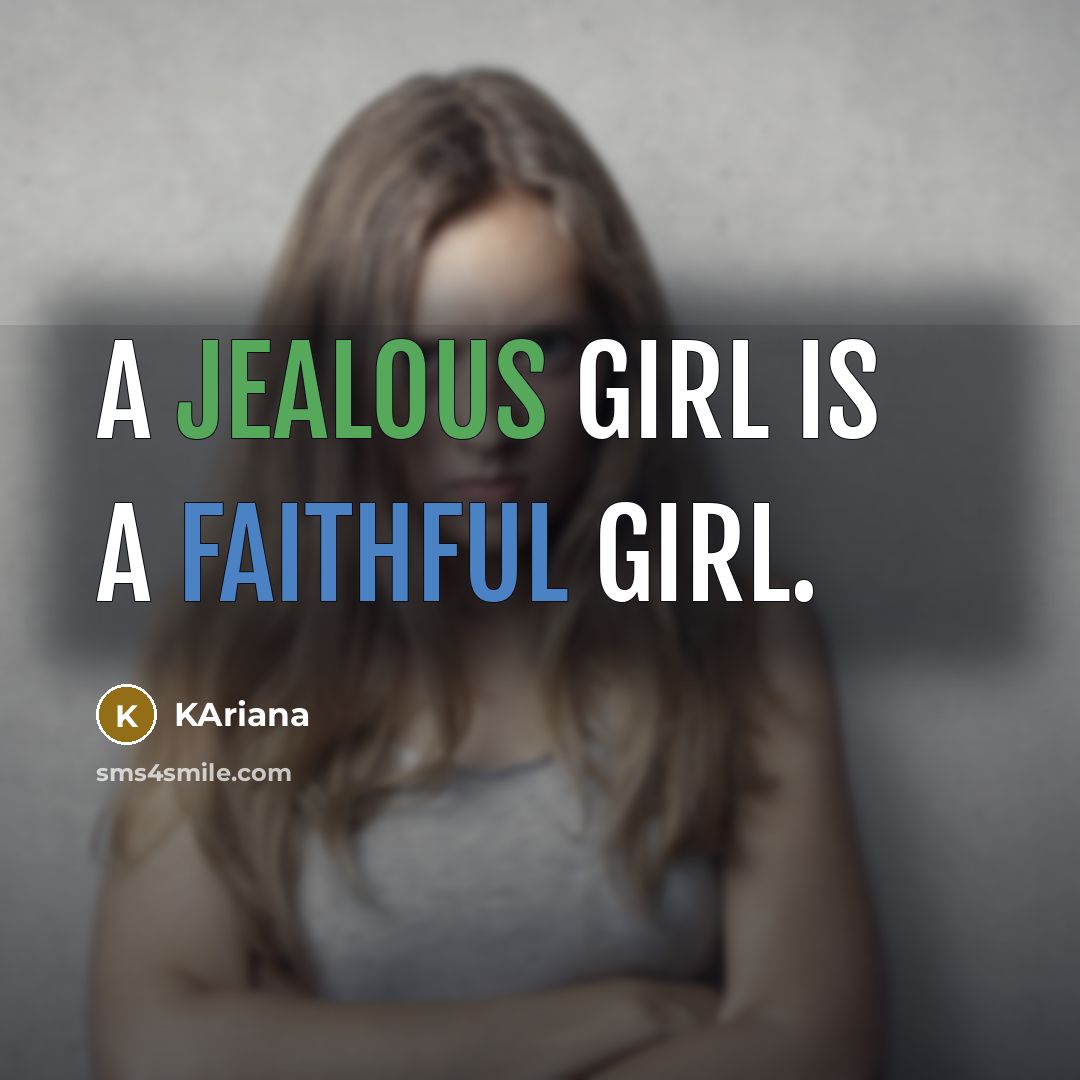 “A jealous girl is a faithful girl.” quote by KAriana