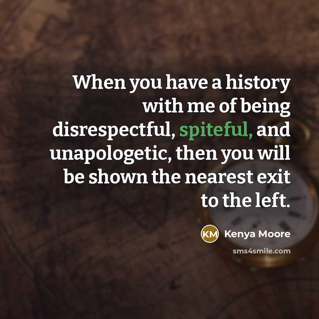 “When you have a history with me of being disrespectful,…” quote by Kenya Moore