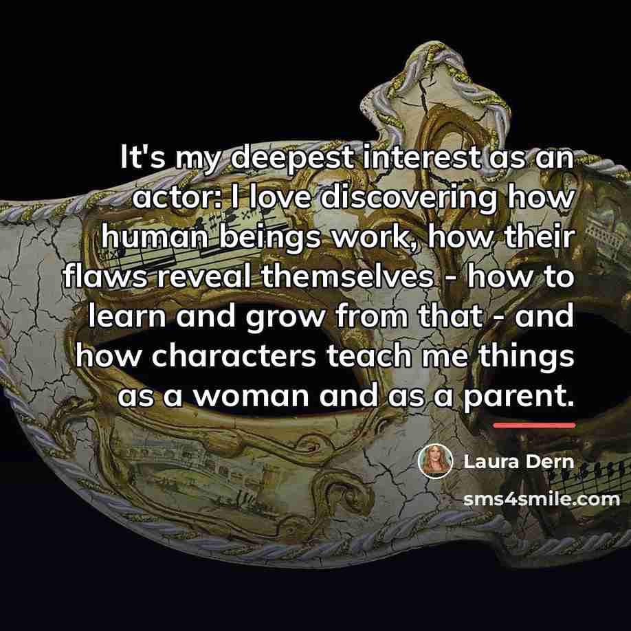 “It's my deepest interest as an actor: I love discovering…” quote by Laura Dern