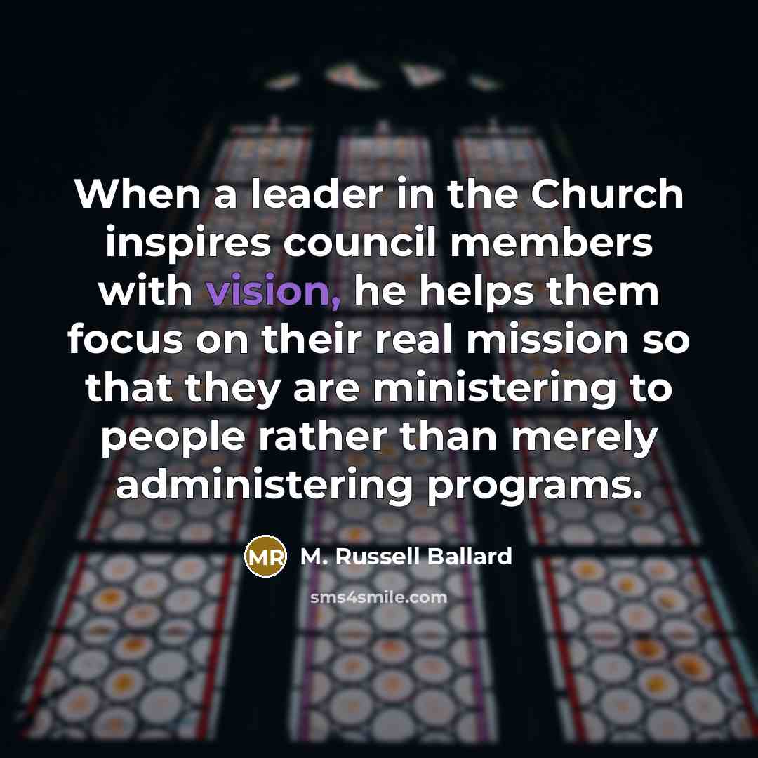 “When a leader in the Church inspires council members with…” quote by M. Russell Ballard