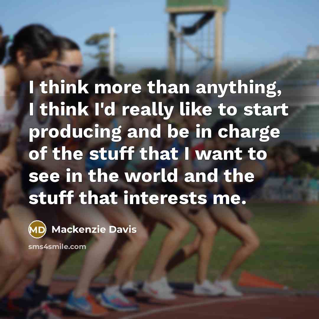 “I think more than anything, I think I'd really like…” quote by Mackenzie Davis