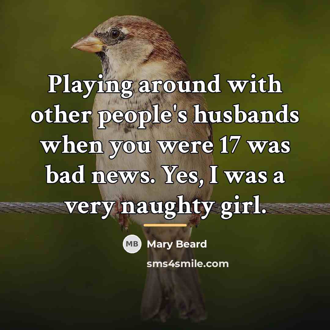 “Playing around with other people's husbands when you were 17…” quote by Mary Beard