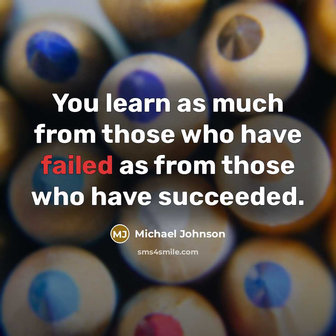 “You learn as much from those who have failed as…” quote by Michael Johnson