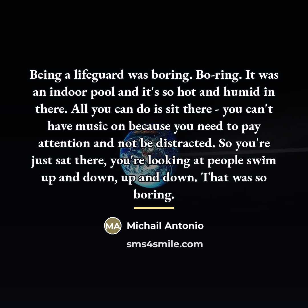 “Being a lifeguard was boring. Bo-ring. It was an indoor…” quote by Michail Antonio