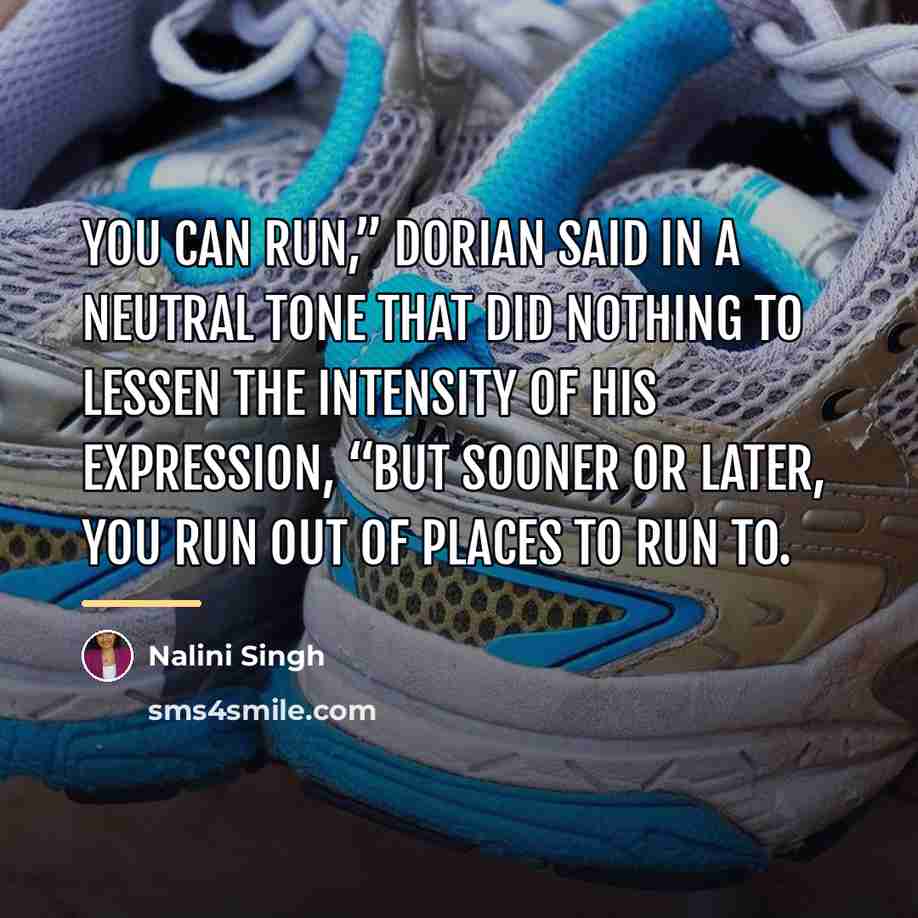 “You can run,” Dorian said in a neutral tone that…” quote by Nalini Singh