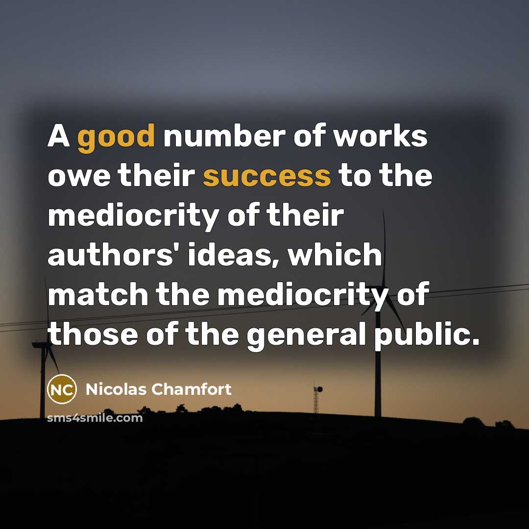 “A good number of works owe their success to the…” quote by Nicolas Chamfort