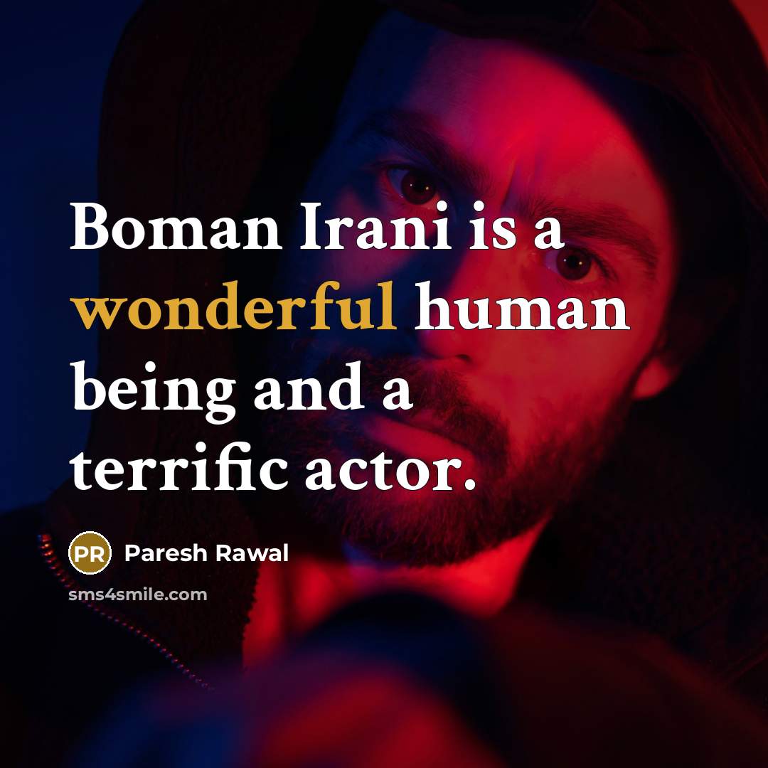 “Boman Irani is a wonderful human being and a terrific…” quote by Paresh Rawal