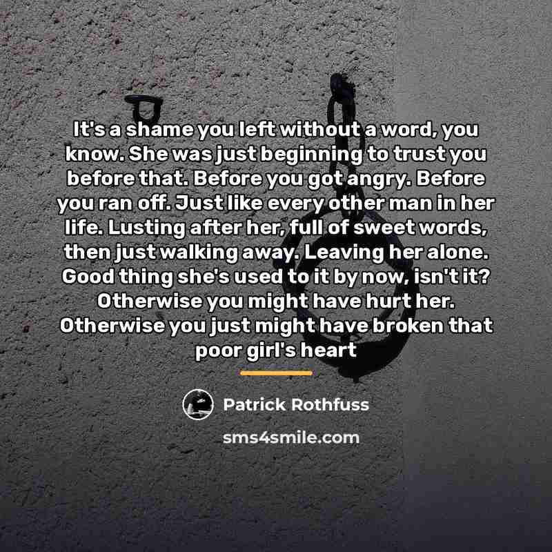 “It's a shame you left without a word, you know.…” quote by Patrick Rothfuss