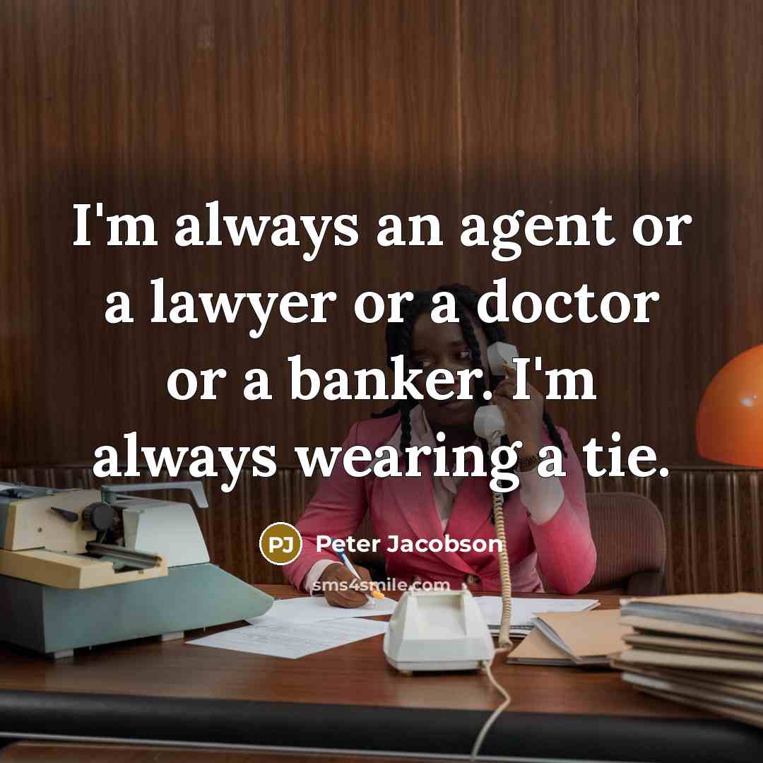“I'm always an agent or a lawyer or a doctor…” quote by Peter Jacobson