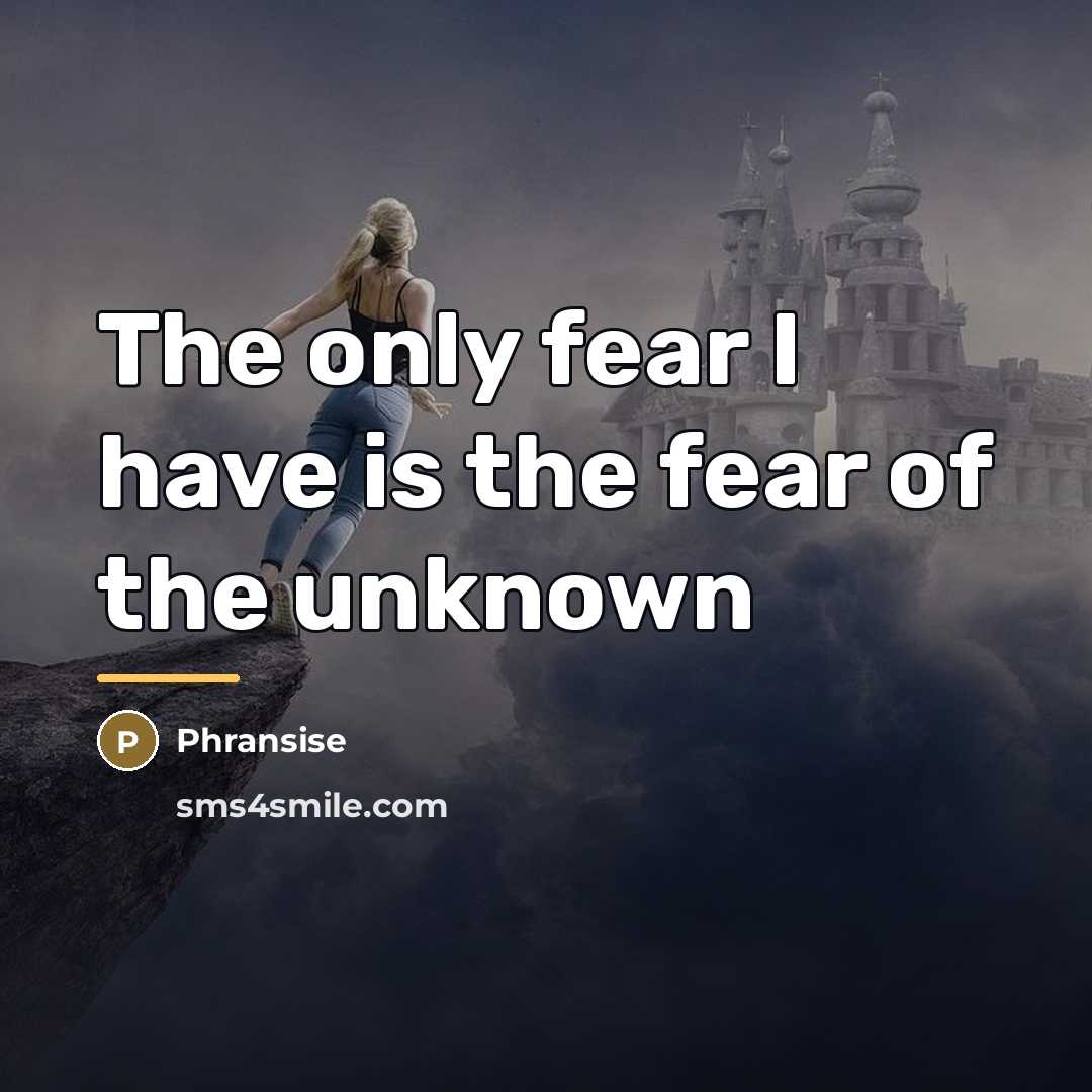 “The only fear I have is the fear of the…” quote by Phransise