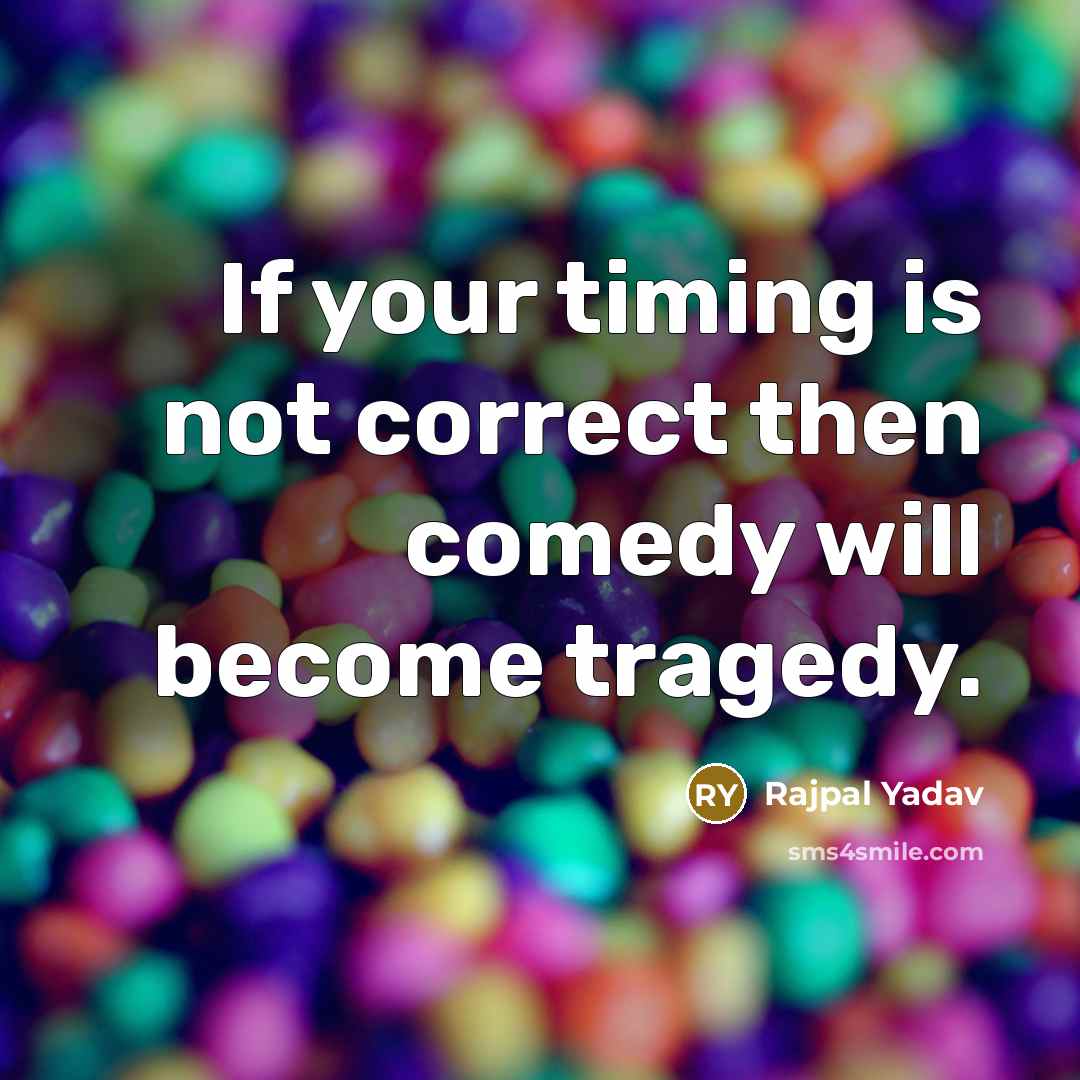 “If your timing is not correct then comedy will become…” quote by Rajpal Yadav