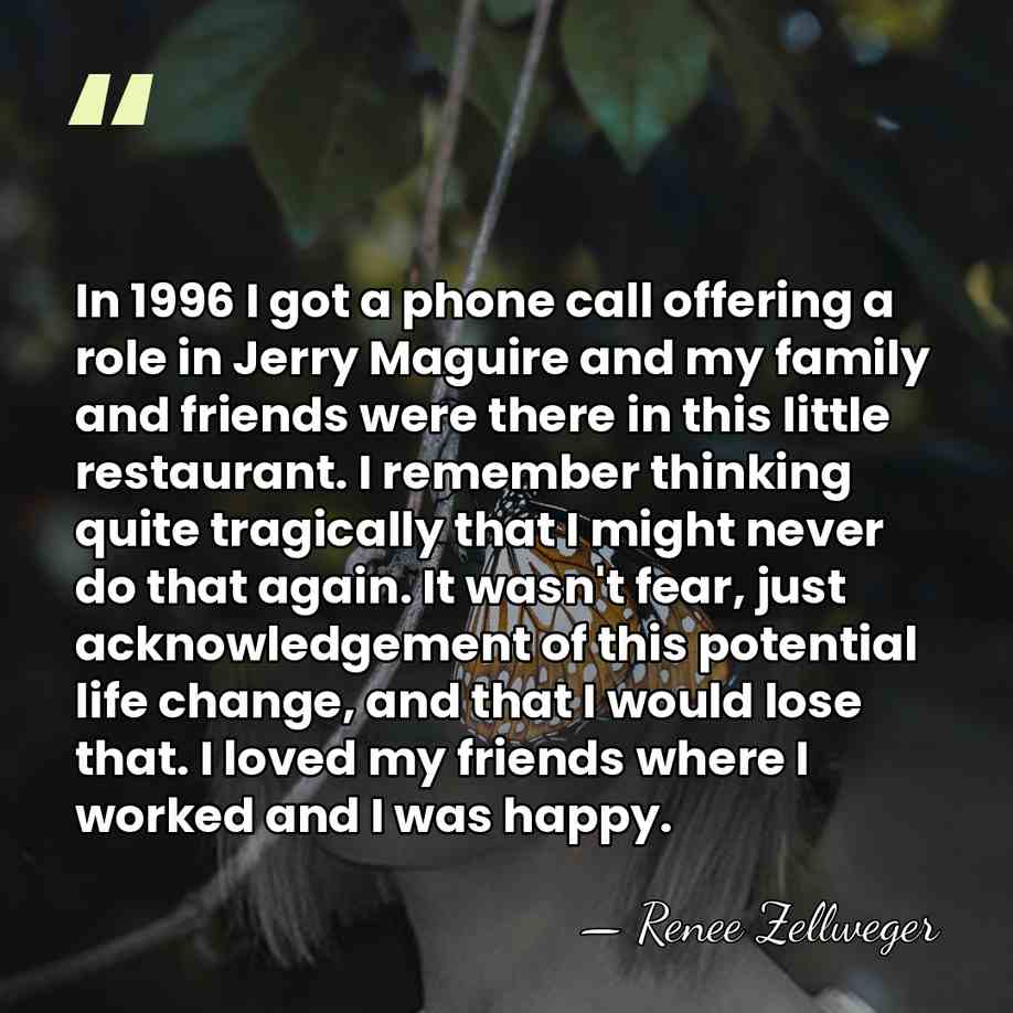 In 1996 I got a phone call offering a role in Jerry&hellip; - Renee Zellweger
