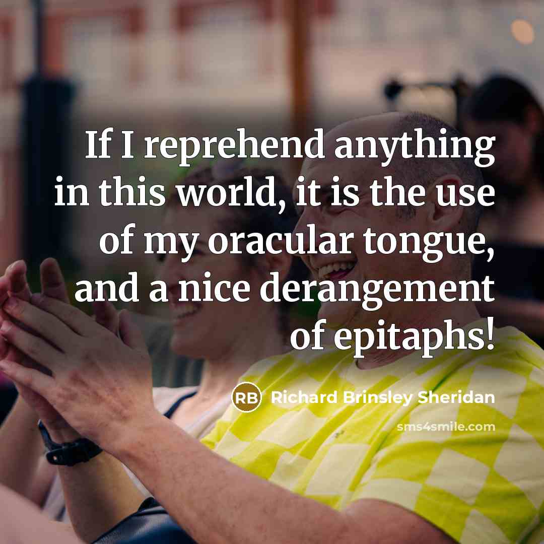 “If I reprehend anything in this world, it is the…” quote by Richard Brinsley Sheridan